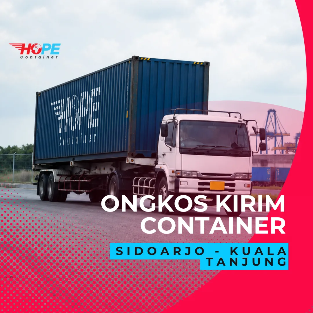Ongkos Kirim Container dari Sidoarjo ke Kuala Tanjung Murah